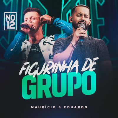 Figurinha de Grupo (No 12, Ao Vivo) By Maurício & Eduardo's cover