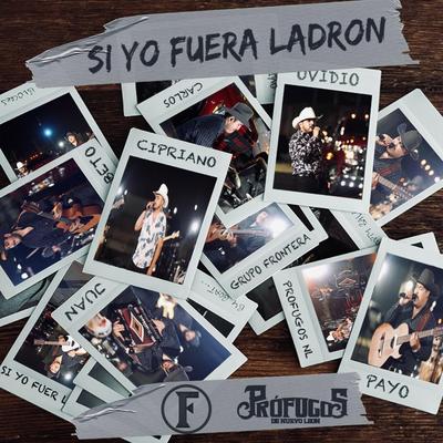 Si Yo Fuera Ladrón By Grupo Frontera, Profugos De Nuevo Leon's cover