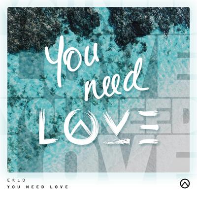 You Need Love By Eklo's cover