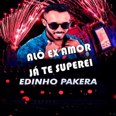 Alô Ex Amor Já Te Superei By Edinho Pakera O Barão da Pisadinha's cover