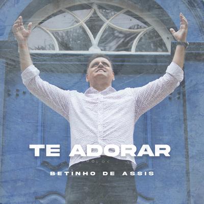 Te Adorar By Betinho de Assis's cover