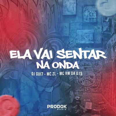 Ela Vai Senta na Onda By DJ Gui7, MC RW Da 015, Mc ZL's cover