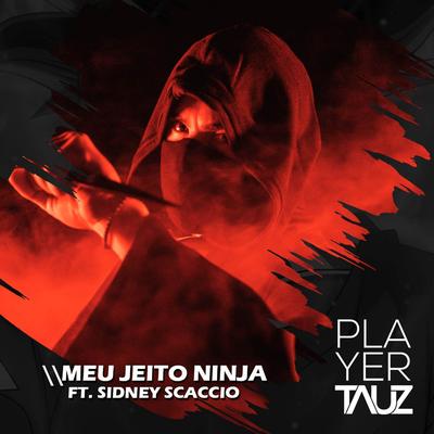Meu Jeito Ninja (Feat. Sidney Scaccio) By Tauz, Sidney Scaccio's cover