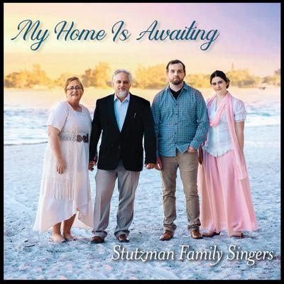 My Home Is Awaiting By Stutzman Family Singers's cover