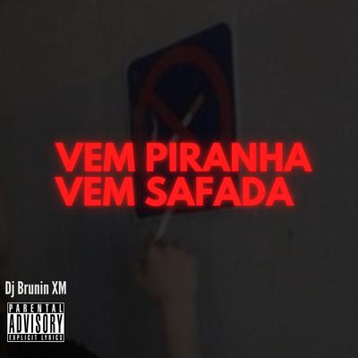 MTG Vem Piranha, Vem Safada By Dj Brunin XM's cover