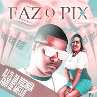 Faz o Pix By DJ 2L da Rocinha, Fabi Mello's cover