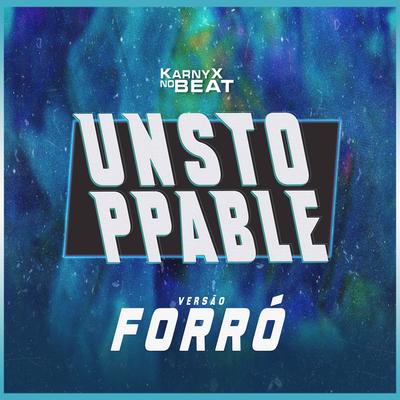 UNSTØPPABLɆ - Versão Forró By KarnyX no Beat's cover