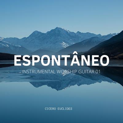 Espontâneo Instrumental Worship Guitar 01 By Cicero Euclides's cover