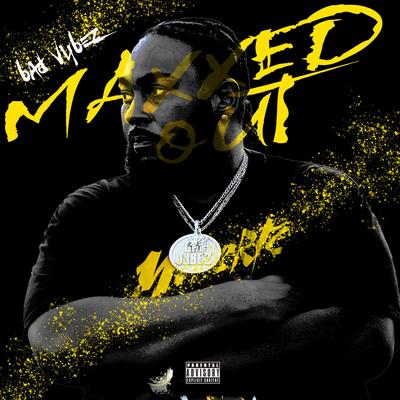 Maxxed Out By Bad Vybez's cover