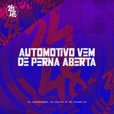 Automotivo Vem de Perna Aberta By MC DANFLIN, DJ MARQUESA, Dj Ruiva's cover