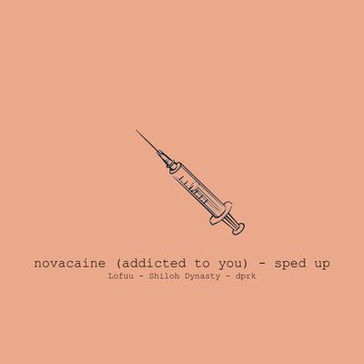 novacaine (addicted to you) - sped up's cover