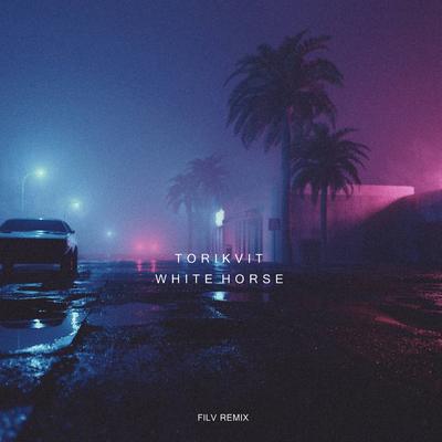 White Horse (Filv Remix) By Tori Kvit's cover