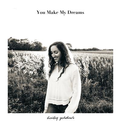 You Make My Dreams (Acoustic) By Hailey Gardiner's cover