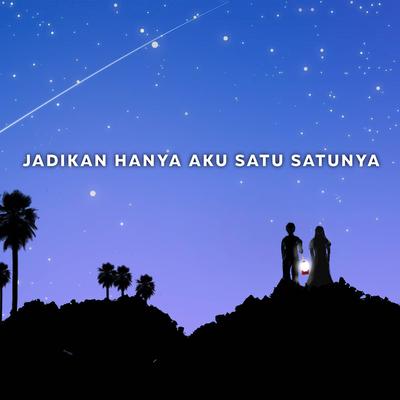 DJ Jadikan Hanya Ku Satu Satunya - Asmalibrasi's cover