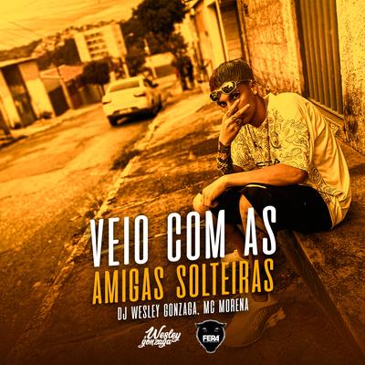 VEIO COM AS AMIGA SOLTEIRA, EU JA TO NA ONDA By Dj Wesley Gonzaga's cover