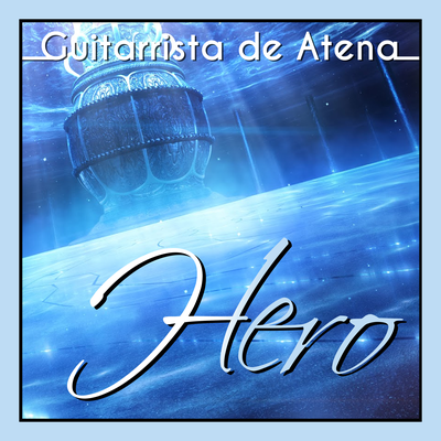 Hero (From "Saint Seiya: Legend of Sanctuary) By Guitarrista de Atena, Patricia Fagundes's cover