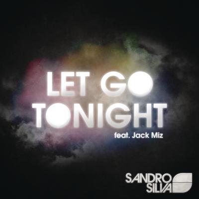 Let Go Tonight (feat. Jack Miz) (Extended) By Sandro Silva, Jack Miz's cover