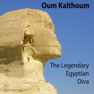 Oum Kalsoum, The Legendary Egyptian Diva's cover