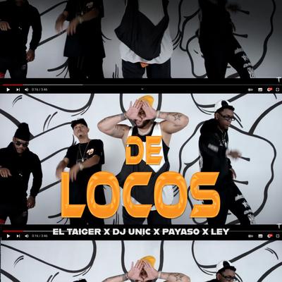 De Locos By El Taiger, Payaso x Ley, DJ Unic's cover