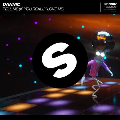 Tell Me (If You Really Love Me) By Dannic's cover