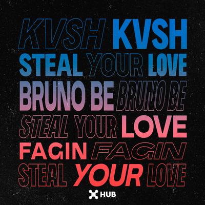 Steal Your Love (Extended) By KVSH, Bruno Be, Fagin's cover