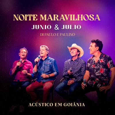 Noite Maravilhosa (Acústico) By Junio e Julio, Di Paullo & Paulino's cover