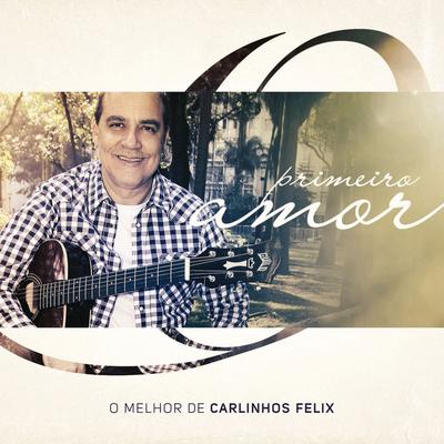 Primeiro Amor By Carlinhos Félix's cover