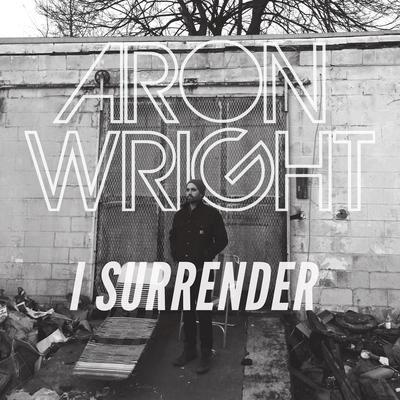 I Surrender By Aron Wright's cover