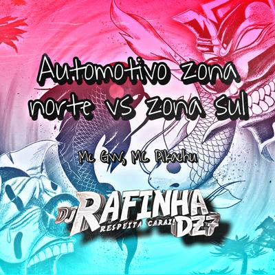 AUTOMOTIVO ZONA NORTE VS ZONA SUL By Dj Rafinha Dz7's cover