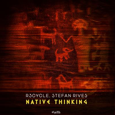 Native Thinking By R3cycle, Stefan Rives's cover