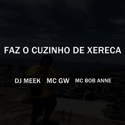 Faz o Cuzinho de Xereca By Dj Meek, Mc Gw, MC Bob Anne's cover