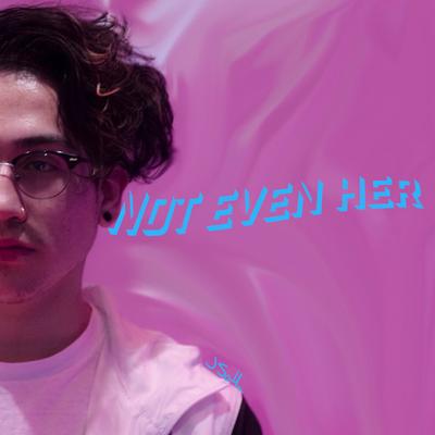 Not Even Her (feat. Shiloh) By Floreyyyy, Shiloh's cover