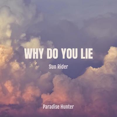 Why Do You Lie By Sun Rider's cover