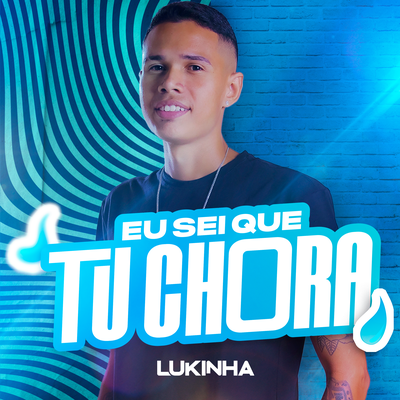 Eu Sei Que Tu Chora By Lukinha's cover