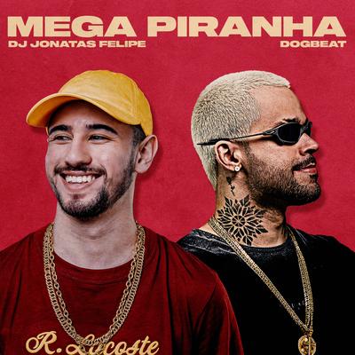 Mega Piranha By DogBeat, DJ Jonatas Felipe's cover