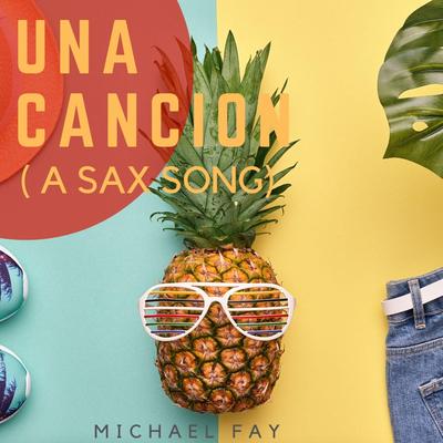 Una Cancion (A Sax Song) By Michael FAY's cover