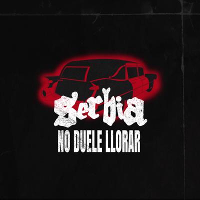 No Duele Llorar By SERBIA's cover