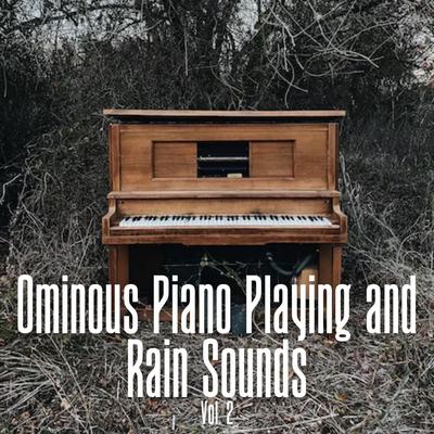 Ominous Piano Playing and Rain Sounds Vol. 2's cover