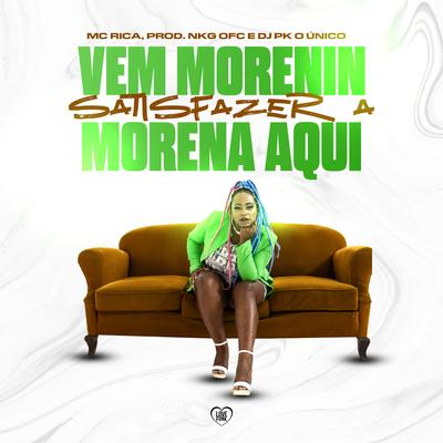 Vem Morenin Satisfazer a Morena Aqui (Remix) By MC RICA, PROD NKG OFC, DJ PK O Único, Love Funk's cover