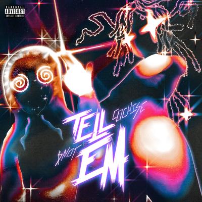 Tell Em By Cochise, $NOT's cover