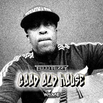 Good Old House (Club Mix) By Todd Terry's cover