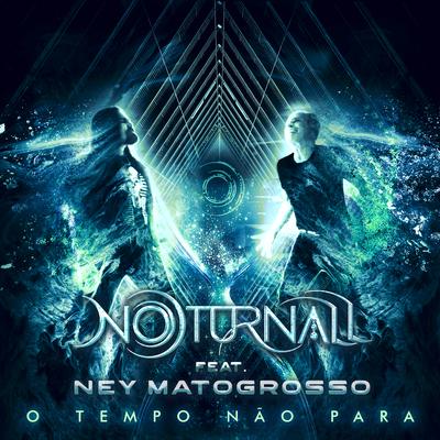 O Tempo Não Para By Noturnall, Ney Matogrosso's cover