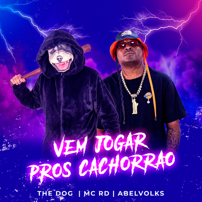 Vem Jogar Pros Cachorrão By abelvolks, Mc RD, The Dog's cover