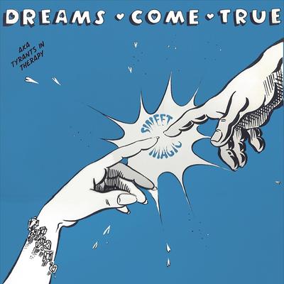 Sweet Magic (Not Ok Mixdown) By Dreams Come True aka Tyrants in Therapy's cover