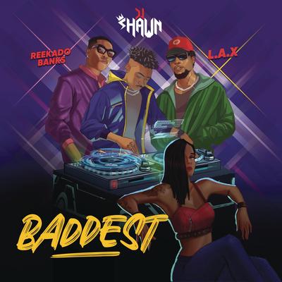 BADDEST By Dj Shawn, L.A.X., Reekado Banks's cover