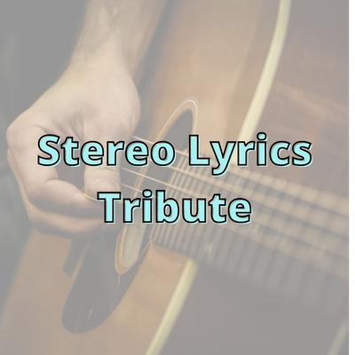 Stereo Lyrics Tribute's cover