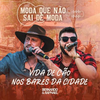 Vida de Cão / Nos Bares da Cidade (Ao Vivo) By Bernardo e Raphael's cover