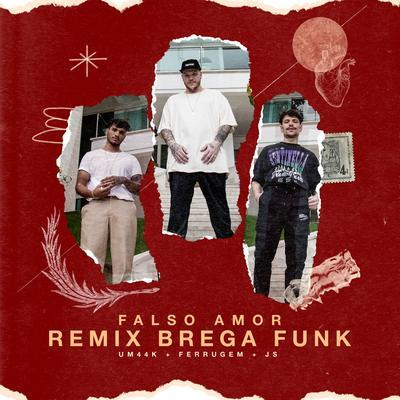 Falso amor (Remix Brega Funk) By UM44K, UM44K, Ferrugem, JS o Mão de Ouro's cover