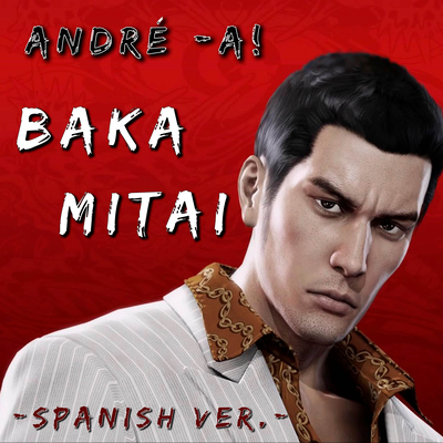 Baka Mitai (From "Yakuza0") (Spanish Version) By André - A!'s cover