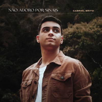 Não Adoro por Sinais By Gabriel Brito's cover